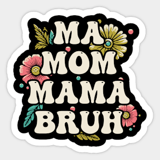 Ma, Mom, Mama, Bruh - 70s Vintage style Sticker